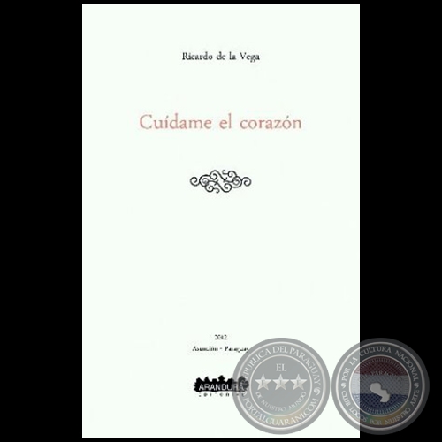 CUÍDAME EL CORAZÓN - Autor: RICARDO DE LA VEGA - Año 2012